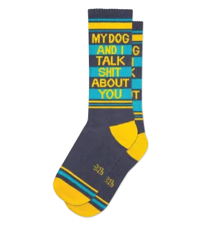 My Dog and I Talk Shit About You - Gym Crew Socks